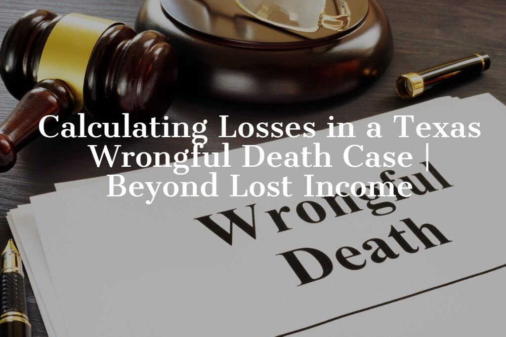 Texas wrongful death case with gavel and documents showing lost income calculation.